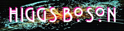 Higgs Boson. Higgs Boson.