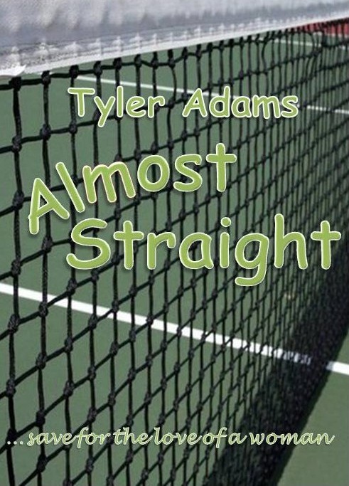 Almost Straight... save for the love of a woman by Tyler Adams